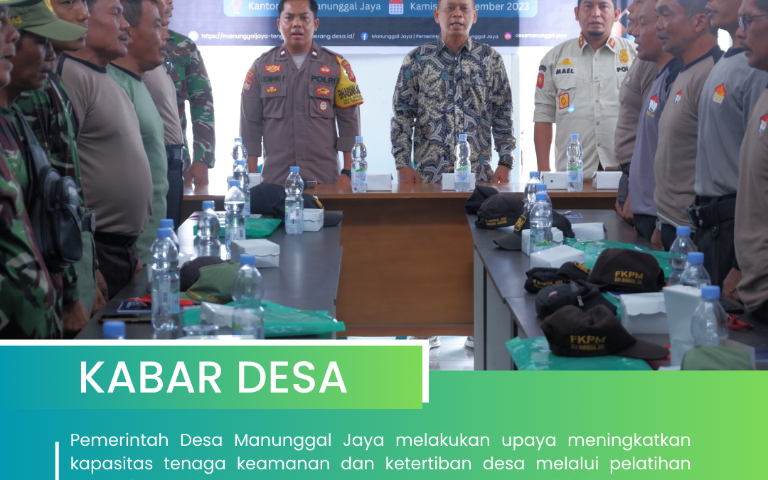 Pemerintah Desa Manunggal Jaya Gelar Pelatihan Penguatan dan Peningkatan Kapasitas Tenaga Keamanan/Ketertiban