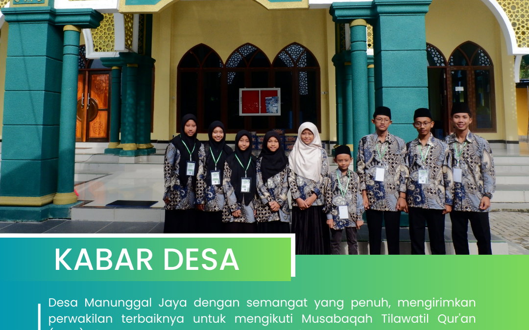 Pemerintah Desa Manunggal Jaya Mendampingi Peserta MTQ Ke VII Tingkat Kecamatan di Desa Bhuana Jaya